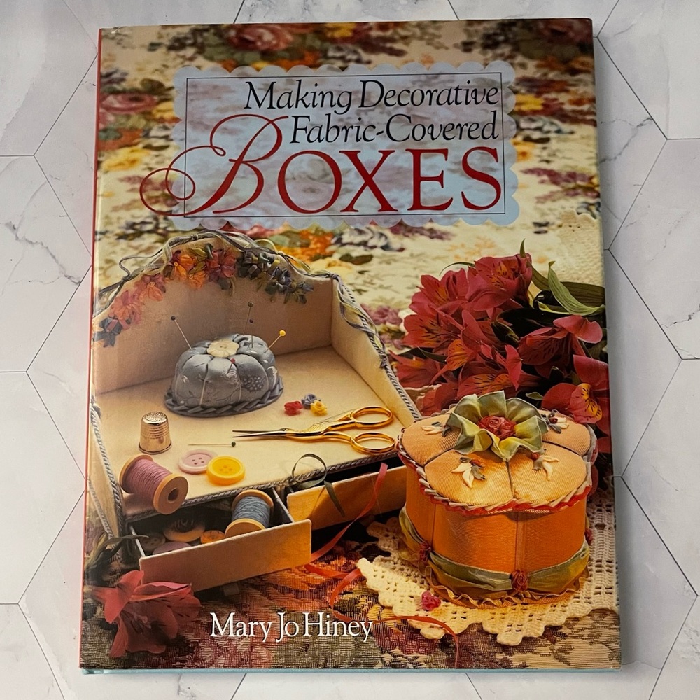 Book - “Making Decorative Fabric-Covered Boxes” - Mary Jo Hiney